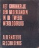 Redactie, Het Koninkrijk der Nederlanden in de Tweede Wereldoorlog: Alternatieve Geschiedenis