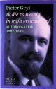 Geyl, Pieter, Ik die zo weinig in mijn verleden leef: Autobiografie 1887-1940