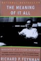 Feynman, Richard, The Meaning of It All: Thoughts of a Citizen-Scientist