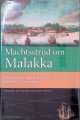Akveld, Leo, Machtsstrijd om Malakka: de reis van VOC-admiraal Cornelis Cornelisz. Matelief naar Oost-Azie, 1605-1608