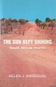 Anderson, Helen J., The Sun Kept Shining: South African Stories