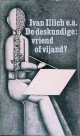 Illich, Ivan - en anderen, De deskundige: Vriend of vijand?