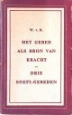 B., W. v., Het gebed als bron van kracht: drie Soefi-gebeden voor hen die vreemd staan tegenover bidden en gebeden