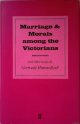 Himmelfarb, Gertrude, Marriage and Morals Among the Victorians and Other Essays