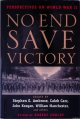 Ambrose, Stephen E. & Caleb Carr & John Keegan & William Manchester - a.o., No End Save Victory: Perspectives on World War II