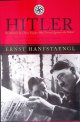 Hanfstaengl, Ernst & John Willard Toland, Hitler: The Memoir of a Nazi Insider who Turned Against the Fuehrer