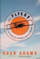 Adams, Noah, The Flyers: In Search of Wilbur & Orville Wright