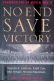 Ambrose, Stephen E. & Caleb Carr & John Keegan & William Manchester, No End Save Victory: Perspectives on World War II