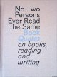 Aken, Bart Van, No Two Persons Ever Read the Same Book: Quotes on Books, Reading and Writing
