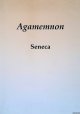 Seneca, Lucius Annaeus, Agamemnon
