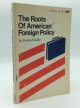 Gabriel Kolko, The Roots of American Foreign Policy: An Analysis of Power and Purpose
