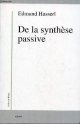 2841370682 Husserl Edmund, De la synthèse passive - Logique transcendantale et constitutions originaires - Collection " Krisis ".