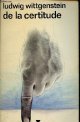 Wittgenstein Ludwig, De la certitude - Collection idées n°344.