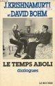 2268006034 Krishnamurti J. & Bohm David, Le temps aboli - Dialogues entre J.Krishnamurti et David Bohm.