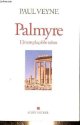 222631511X Veyne Paul, Palmyre - L'irremplaçable trésor.