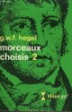 HEGEL G.W.F., MORCEAUX CHOISIS N° 2. COLLECTION : IDEES N° 202