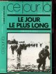 2221037170 RYAN CORNELIUS, LE JOUR LE PLUS LONG- COLLECTION " CE JOUR LA" : 6 JUIN 1944