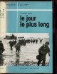 RYAN CORNELIUS, LE JOUR LE PLUS LONG- COLLECTION " CE JOUR LA" : 6 JUIN 1944