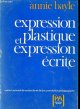 Bayle Annie, Expression plastique et expression écrite.