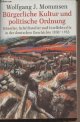 3596149517 Mommsen Wolfgang J., Bürgerliche Kultur und politische Ordnung - Künstler, Schriftsteller und Intellektuelle in der deutschen Geschichte 1830-1933