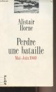 2259023193 Horne Alistair, Perdre une bataille - Mai-juin 1940