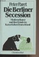 3548360742 Paret Peter, Die Berliner Secession - Moderne Kunst und ihre Feinde im Kaiserlichen Deutschland