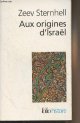 2070301613 Sternhell Zeev, Aux origines d'Israël - Entre nationalisme et socialisme - "Folio histoire" n°132