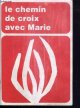 BOSSARD A., CAHIERS MARIALS - LE CHEMIN DE CROIX AVEC MARIE - 15 JANVIER 1985 - N°146 - SPECIAL