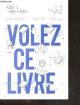 1092159088 Abbie Hoffman, haber izak, cohen bert, guillou r., Volez ce livre - bouffe gratuite, fringues et meubles gratuits, transports gratuits, terres gratuites, logement gratuits...