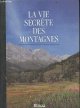 2731210079 ABBADIE LUC- ARBEILLE JEAN- BROSSET ANDRE- ..., La vie secrete des montagnes - un monde a part, l'etage montagnard, la montagne des arbres,