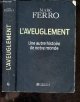 1021005401 Marc Ferro, L'aveuglement - Une autre histoire de notre monde