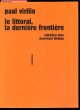 2845342314 Paul Virilio, Jean-Louis Violeau, Le littoral, la dernière frontière - Entretien avec Jean-Louis Violeau
