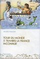1091534373 Fuligni Bruno, Tour du monde à travers la France inconnue.