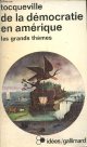 de Tocqueville Alexis, De la démocratie en Amérique - les grands thèmes - Collection idées n°168.