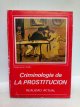 8430015 ACOSTA PATIÑO, Rafael, Criminología de la prostitución (realidad actual): Análisis de 46 entrevistas a prostitutas en vías de rehabilitación; Psicoanálisis del rufián; Formas y técnicas de prostitución; Psicología de las prostitutas; Perfil del cliente