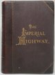 BATES, Jerome Paine., The Imperial Highway; or, the Road to Fortune and Happiness with Biographies of Self-Made Men. Their Business Traits Qualities and Habits.
