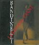 (EVANGELISTI Silvia) -, Aldo Bandinelli (1897 - 1977) . A cura di Silvia Evangelisti con scritti di Silvia Evangelisti, Donata Levi, Paola Pallottino, Antonio Pinelli, Mario Quesada.