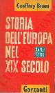 BRUUN Geoffrey -, Storia dell\'Europa nel XIX secolo. Dal 1815 al 1914.