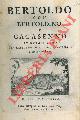 (CROCE G.C.) -, Bertoldo con Bertoldino e Cacasenno. In ottava rima con argomenti, allegorie, annotazioni, e figure in rame.