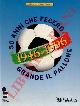 (TOSATTI Giorgio) -, 1946 - 1996. 50 anni che fecero grande il pallone.