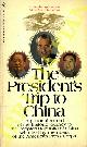 (WILSON Richard) -, The President\'s Trip to China. A pictorial record of the historic journey to the People\'s Republic of China with text by memebers of the American Press Corps.