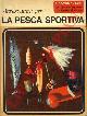 (PEROSINO Sergio) -, Attrezzatura per la pesca sportiva.