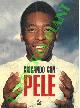 ARANTES DO NASCIMENTO Edson -, Giocando con Pelé.