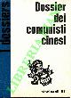 (GABRIELE Roberto - GALLERANO Nicola - SAVELLI Giulio) -, Dossier dei comunisti cinesi.