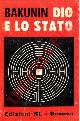 BAKUNIN Michail-, Dio e lo Stato.