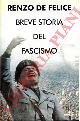 DE FELICE Renzo -, Breve storia del fascismo.