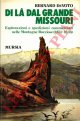 DEVOTO Bernard -, Di là dal grande Missouri. Esplorazioni e spedizioni commerciali nelle Montagne Rocciose (1832-1838)
