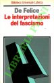DE FELICE Renzo -, Le interpretazioni del fascismo.