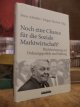 9783789283383 Altmiks, Peter / Jürgen Morlok (Hrsg.),, Noch eine Chance für die soziale Marktwirtschaft? - Rückbesinnung auf Ordnungspolitik und Haftung,