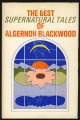 Blackwood, Algernon, The Best Supernatural Tales of Algernon Blackwood